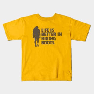 Life is better in Hiking boots Kids T-Shirt